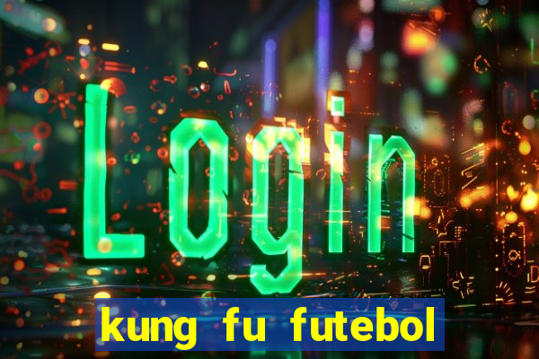 kung fu futebol clube dublado download utorrent